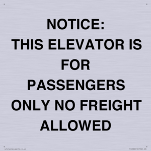 NOTICE: THIS ELEVATOR IS FOR PASSENGERS ONLY NO FREIGHT ALLOWED